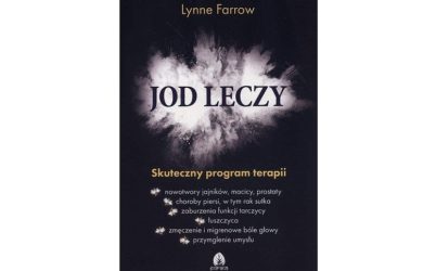 Jod leczy. Skuteczny program terapii - Lynne Farrow